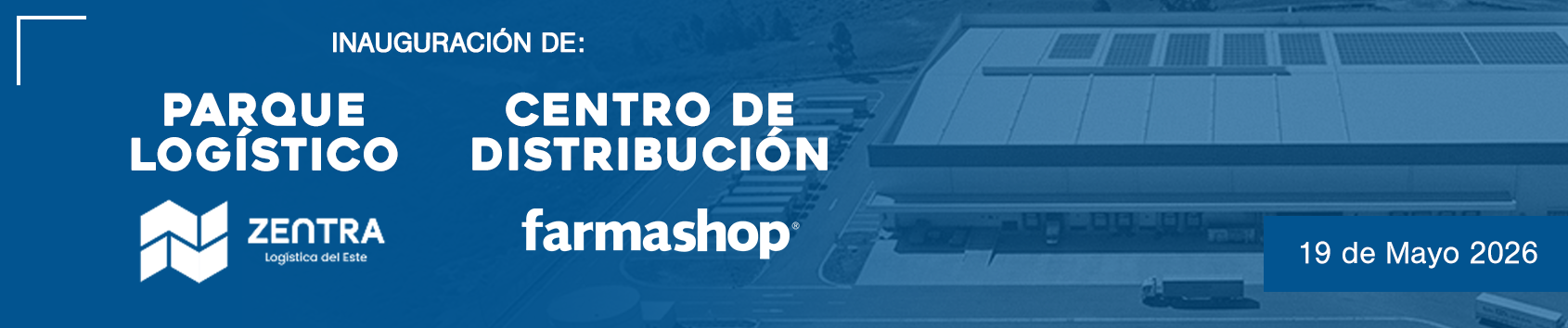 Inauguración de: Parque Logístico ZENTRA | Centro de Distribución farmashop